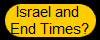 Israel and 
End Times?