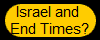 Israel and 
End Times?