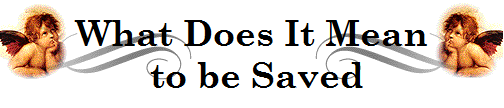 What Does It Mean
 to be Saved